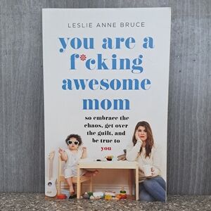 You Are a Fcking Awesome Mom Book by Leslie Bruce Motherhood Chaos Guilt‎ Truth